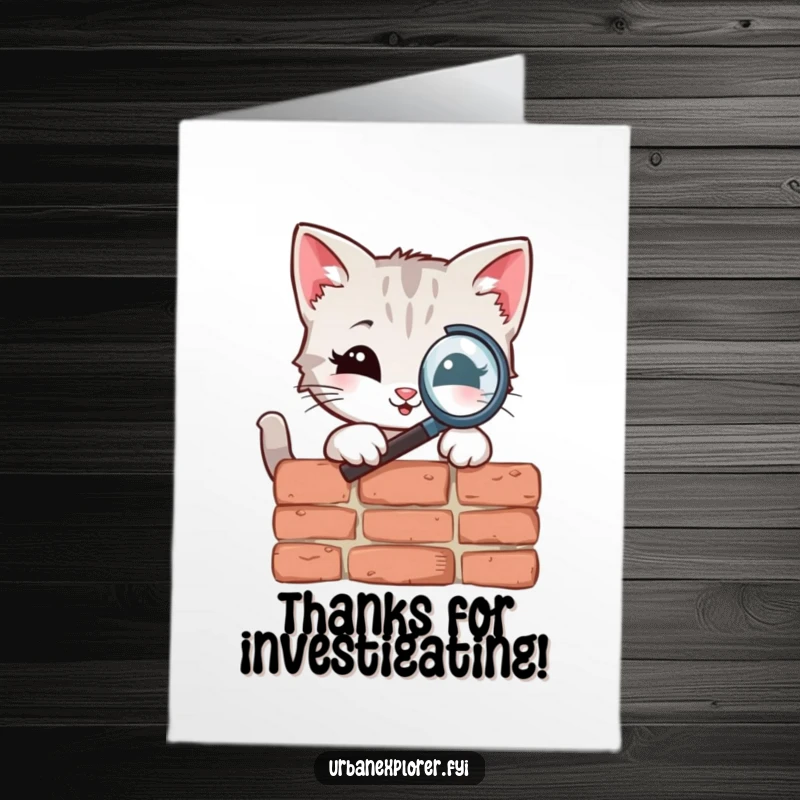 Funny Free Printable Thank You Card: Kitten meticulously examines a brick with a magnifying glass, conveying thanks with attentive detail.